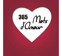 365 Mots d’Amour: Calendrier perpétuel personnalisable pour un amour éternel, à remplir en solo ou en couple pour dire combien on aime et exprimer sa passion