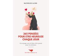 365 pensées pour être heureuse chaque jour: Un voyage vers le bien-être pensé pour les femmes