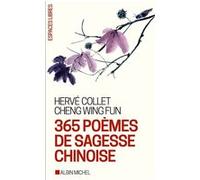 365 poèmes de sagesse chinoise Hervé Collet (Traduction), Hervé Collet (Présentateur), Wing Fun Cheng (Traduction), Wing Fun Cheng (Présentateur)