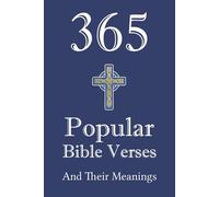 365 Popular Bible Verses and Their Meanings: Favorite Bible verses explained - a verse for every day of the year