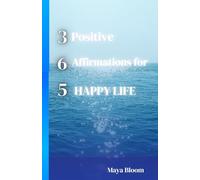 365 Positive Affirmations for a Happy Life: Start Every Day with Self-Love, Mindfulness, and Gratitude