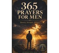 365 Prayers for Men: A Daily Prayer Book for Christian Men - Themed Devotional Prayers and Promises for Everyday Life