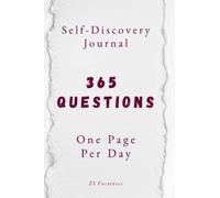 365 Questions, One Page Per Day: A One Year Self-Discovery Journal