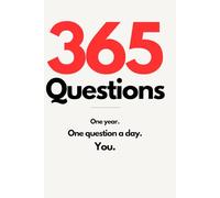 365 Questions: One Year. One Question A Day. YOU. A Daily Self-Reflection Journal for Personal Growth and Mindfulness.
