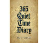 365 Quiet Time Diary Day 1 - Day 182: A Daily Companion for Your Walk with God