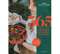 365 recettes & conseils pour bien manger au naturel: 120 recettes pour adopter une alimentation saine tout au long de l année