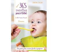 365 recettes pour bébé: De 4 mois à 3 ans