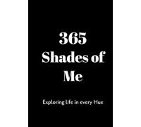 365 Shades of Me: A Daily Diary for 2025: Your Year, Your Story: Write It Boldly