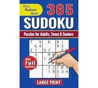 365 Sudoku Puzzles for Adults and Seniors - Large Print: Easy to Hard for Relaxation and Focus, with Full Solutions.