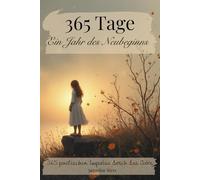 365 Tage - Ein Jahr des Neubeginns in 365 poetischen Impulsen: Gedanken, Licht und Stille für jeden Tag - Zitate-