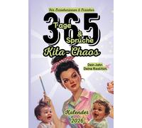365 Tage Kita-Chaos - Dein Jahr. Deine Realität.: Kalender 2026 für Erzieherinnen/Erzieher