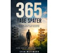 365 Tage später: Wie kleine tägliche Entscheidungen ein völlig neues Leben erschaffen