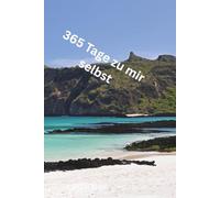 365 Tage zu mir selbst: Ein Diary für Selbstliebe, persönliches Wachstum und mentale Stärke