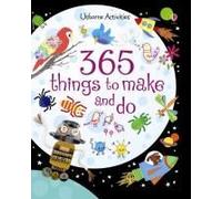 365 Things To Make And Do