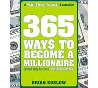 365 Ways to Become a Millionaire (Without Being Born One) Brian Koslow (Auteur)