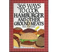 365 Ways to Cook Hamburger and Other Ground Meats