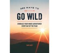 365 Ways to Go Wild by Sam Lacey Sam Lacey (Auteur)