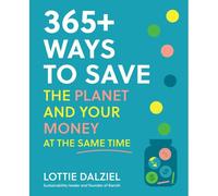 365+ Ways To Save The Planet And Your Money At The Same Time