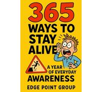 365 Ways to Stay Alive: A Year of Everyday Awareness