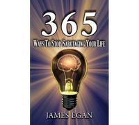 365 Ways To Stop Sabotaging Your Life