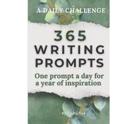 365 Writing Prompts: One prompt a day for a year of inspiration