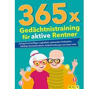 365 x Gedächtnistraining für aktive Rentner: Geistig fit mit kniffligen Logikrätseln, spannenden Denkspielen, beliebten Buchstabenrätseln, Gedächtnisübungen und vielem mehr