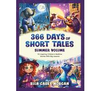 366 Days of Short Tales: Summer Volume: 92 Inspiring Children’s Bedtime Stories With Big Lessons