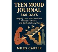 366 Days Teen Mood Journal: Helping Teens Track Emotions, Practice Self-Care & Celebrate Every Day