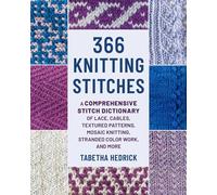 366 Knitting Stitches A Comprehensive Stitch Dictionary of Lace, Cables, Textured Patterns, Mosaic Knitting, Stranded Color Work and More - Tabetha Hedrick - Stackpole Books - ebook (ePub) - Livre
