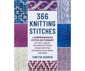 366 Knitting Stitches A Comprehensive Stitch Dictionary of Lace, Cables, Textured Patterns, Mosaic Knitting, Stranded Colorwork, and More - Tabetha Hedrick - Stackpole Books - ebook (ePub) - Livre