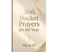 366 Pocket Prayers for the Year: A Carry-Anywhere Daily Prayer Book for Peace, Wisdom, Strength, and Joy and Every Other Aspect Of Everyday Life