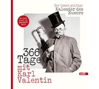 366 Tage mit Karl Valentin: Der immer gültige Kalender des Humors