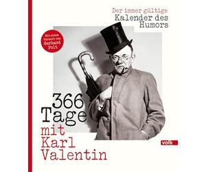 366 Tage mit Karl Valentin: Der immer gültige Kalender des Humors