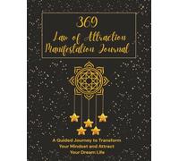 369 Law of Attraction Manifestation Journal: A Guided Workbook for Manifesting Your Dreams and Desires Using Affirmations, Divine Numbers, and the Law ... Quotes, writing gratitude things |