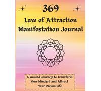 369 Law of Attraction Manifestation Journal: A Guided Workbook for Manifesting Your Dreams and Desires Using Affirmations, Divine Numbers, and the Law ... Quotes, writing gratitude things |