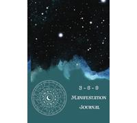 369 Manifestation Journal 2025: Harness Affirmations, Law of Attraction, and Divine Numbers to Manifest Your Dreams - Paperback