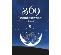 369 Manifestation Journal: A Daily Practice for Designing the Life You Desire