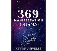369 Manifestation Journal: A Powerful Daily Guide to Attract Your Dreams Using the Law of Attraction and Tesla’s 369 Method
