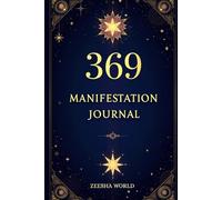 369 Manifestation Journal: Align Your Mind, Focus Your Energy, and Manifest Your Dreams in 54 Days | Daily Guided 3-6-9 Journaling for Abundance, Love, Health & Success