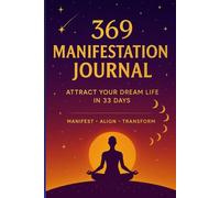 369 Manifestation Journal: Unlock the Power of Tesla’s 369 Method to Manifest Wealth, Love & Success in 33 Days
