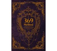 369 Manifestation Journal: Unlock the Universe's Cosmic Blueprint to Attract the Life You've Always Desired.