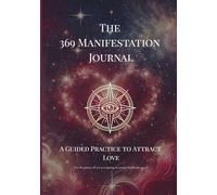 369 Manifestation Love Journal: A Guided 33-Day Scripting Workbook to Attract Soul-Aligned Love Using the 3-6-9 Method: Daily Law of Attraction ... and Manifest Healthy, Heart-Led Relationships