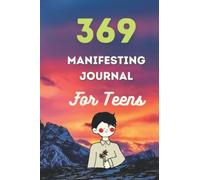 369 Manifesting Journal For Teens: Law Of Attraction Guided Workbook Manifesting Journal For Beginners The Key To The Universe