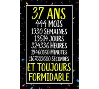 37 ans et toujours formidable: Joyeux Anniversaire 37 ans , Idée Cadeau Personnalisé pour Homme et Femme, Fille, Garçon, Soeur, Frére...carnet de notes joyeux anniversaire humour , 110 pages