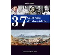 37 Célébrités d'Indre-et-Loire