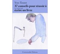 37 conseils pour réussir à (ne surtout pas) écrire un livre