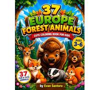 37 Europe Forest Animals - Cute Coloring Book for Kids (Ages 3-6): Big, Bold & Simple Coloring Pages Featuring European Bison, Red Deer, Foxes, Bears, ... Wildlife Coloring for Toddlers and Young Kids