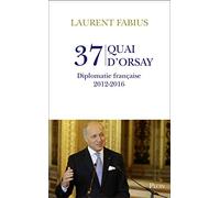 37, quai d'Orsay - Diplomatie française 2012-2016