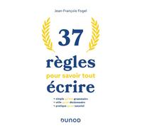 37 règles pour savoir tout écrire - Jean-François Fogel - Dunod - broché - Guide