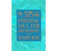 375 Essential Oils and Hydrosols Jeanne Rose (Auteur)